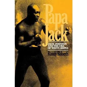 USED-Papa Jack: Jack Johnson and the Era of White Hopes by Roberts, Randy (Paperback)