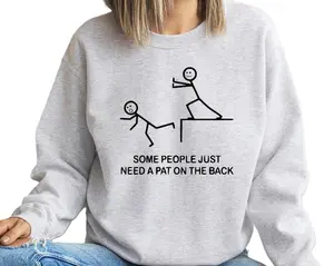 Some People Just Need A Pat On The Back Crewneck Sweatshirt, Funny Crewneck, Quirky Funny Sweater, Sarcastic Women Sweatshirt, Hilarious Sweatshirt, Humor Sweatshirt, Birthday Gift for Friends, Funny Keepsake, Unisex Casual Shirt