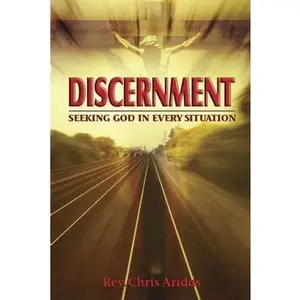 USED-Discernment: Seeking God in Every Situation by Aridas, Chris (Paperback)