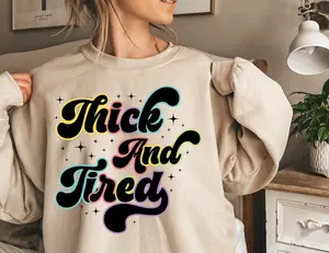 Thick and tired Sweatshirt Thick and Tired- Thick - Thicc- Neon - Tired Moms Sweatshirt- Mockup Included