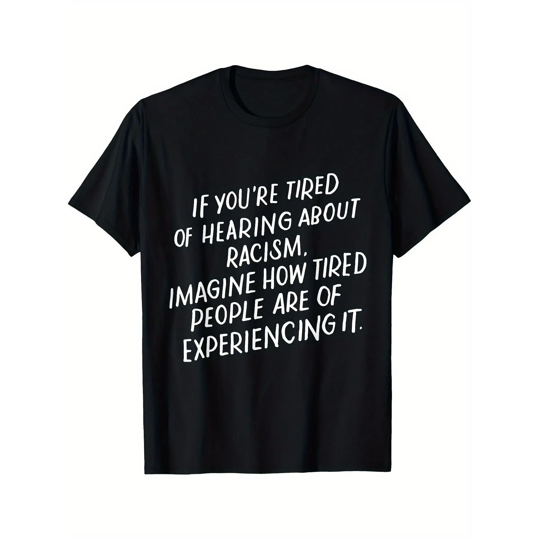 Men's Anti-Racism Statement T-Shirt - "If You're Tired of Hearing About Racism Imagine How Tired People of Color Are" - Bold White Text on Black Crew Neck Cotton Shirt - Social Justice Activist Tee, Plus Size Casual Wear for Year-Round &, PLUS SIZE