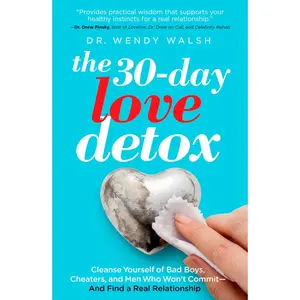 USED-The 30-Day Love Detox: Cleanse Yourself of Bad Boys, Cheaters, and Men Who Won't Commit -- And Find a Real Relationship by Walsh, Wendy (Paperback)