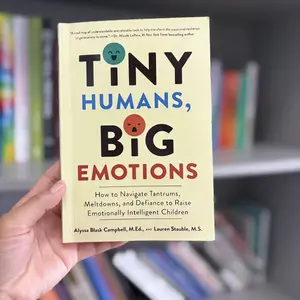 Tiny Humans, Big Emotions: How to Navigate Tantrums, Meltdowns, and Defiance to Raise Emotionally Intelligent Children [Paperback Book]#Psychology & Relationships