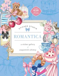 Sticker Studio: Romantica - Coquettish Whimsy Decorative Stickers Gallery Hardcover Activity Book for Crafts, Scrapbooking Crafting Kit Handcraft
