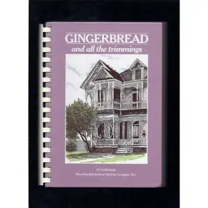 USED-Gingerbread and All the Trimmings: A Cookbook Waxahachie Junior Service League by Waxahachie Junior Service League Inc (Hardcover)
