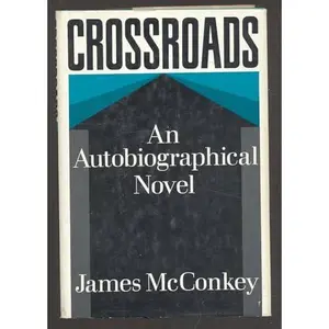 USED-Crossroads;: An autobiographical novel by James McConkey (Hardcover)