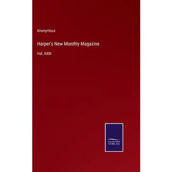 USED-Harper's New Monthly Magazine: Vol. XXIII by Anonymous (Hardcover)