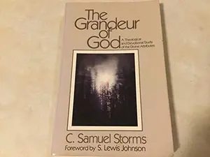 USED-The Grandeur of God: A Theological and Devotional Study of the Divine Attributes by C. Samuel Storms (Paperback)