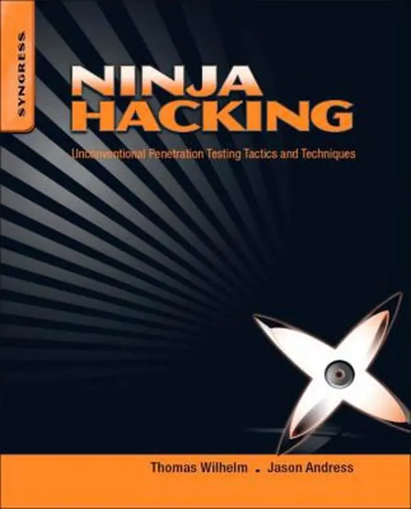 USED-Ninja Hacking: Unconventional Penetration Testing Tactics and Techniques by Wilhelm, Thomas (Paperback)