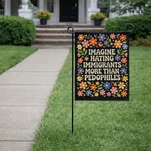 Immigrant Rights Garden Flag, Imagine Hating Immigrants More Than Pedophiles Flag, Political Statement Yard Sign, FDT Outdoor Decor