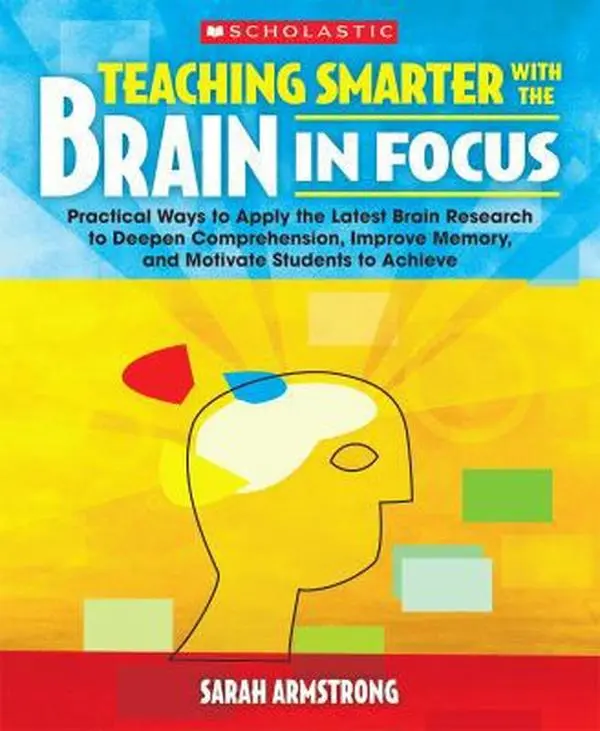 USED Book - Teaching Smarter With the Brain in Focus: Practical Ways to Apply the Latest Brain Research to Deepen Comprehension, Improve Memory, and Motivate Students to Achieve by Sarah Armstrong (Paperback) - english