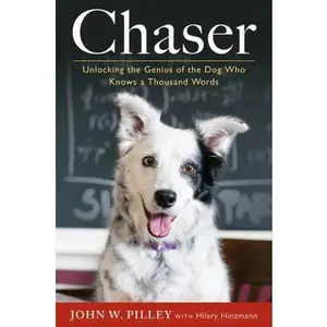 USED-Chaser: Unlocking the Genius of the Dog Who Knows a Thousand Words by John W. Pilley (Hardcover)