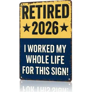 Funny Signs, Retired 2026 "I Worked My Whole Life For This Sign" Funny Retirement Wall Decor & Gift for Upcoming Retirees 8x12inch Aluminum Metal Sign