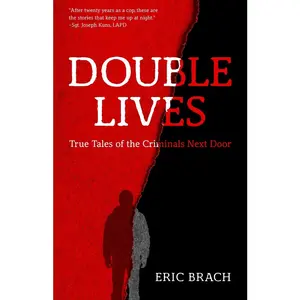 USED-Double Lives: True Tales of the Criminals Next Door (a True Crime Book, Serial Killers, for Fans of Cold Case Files or If You Tell) by Brach, Eric (Paperback)