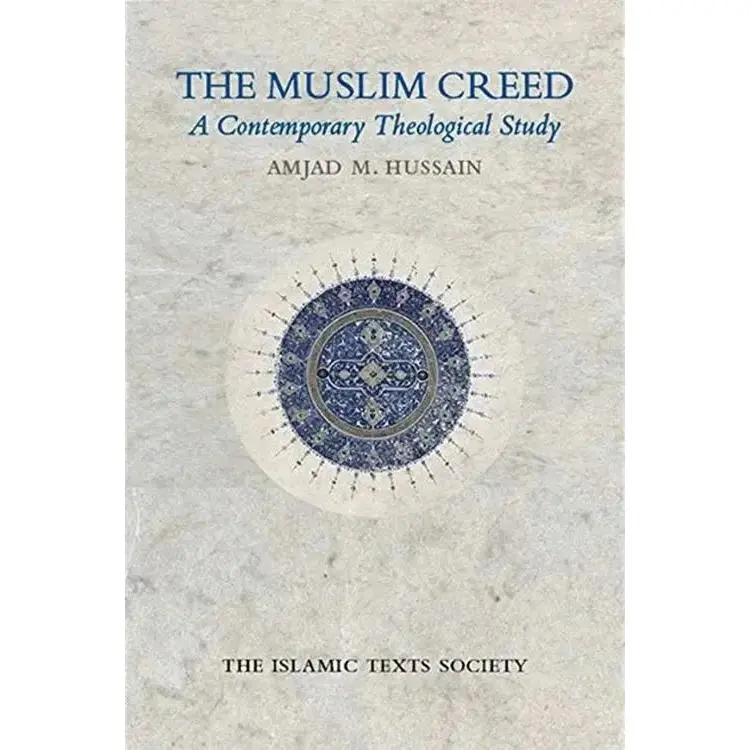 The Muslim Creed A Contemporary Theological Study
