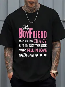 Womens My Boyfriend Thinks I'M Crazy But I'M Not The One Funny T-Shirt Women'S Men'S Graphic Tee Black Crew Neck T-Shirt Short Sleeve Summer Tee Tops Same Style for Men And Women 2026 Summer Short-Sleeved Printed T-Shirt 180G