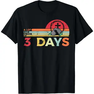 Easter A Lot Can Happen in 3 Days Religious Men Women  T-Shirt