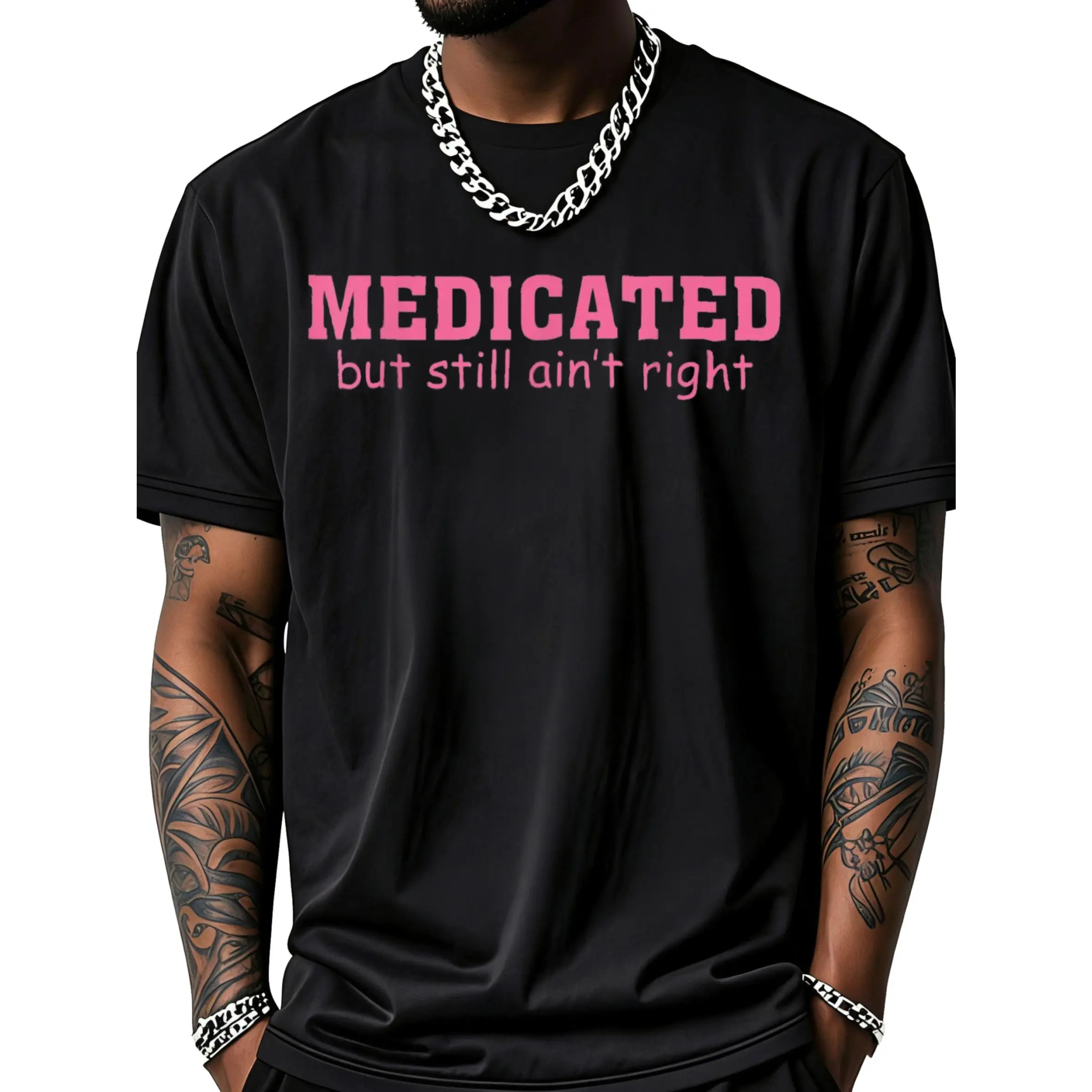 Medicated But Still Aint Right T-Shirt Unisex Clothing Streetwear