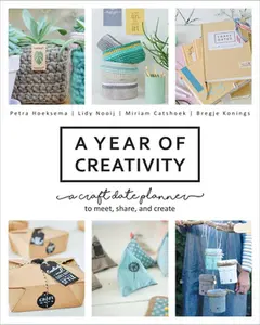 USED-A Year of Creativity: A Craft Date Planner to Meet, Share, and Create by Hoeksema, Petra (Paperback)