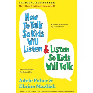 How to Talk So Kids Will Listen & Listen So Kids Will Talk (The How To Talk Series) Paperback – February 7, 2012