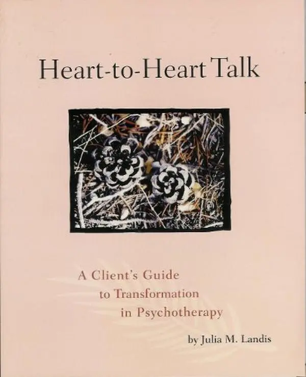 USED-Heart-to-Heart Talk, A Client's Guide to Transformation in Psychotherapy by Julia M. Landis (Paperback)