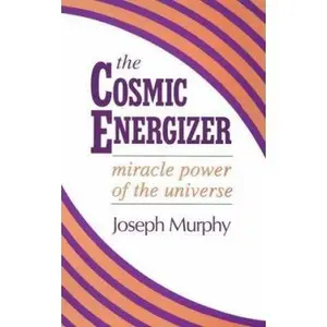 USED-The Cosmic Energizer: Miracle Power of the Universe by Joseph Murphy (Paperback)
