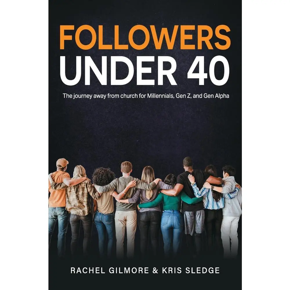 USED-Followers Under 40: The journey away from church for Millennials, Gen Z, and Gen Alpha by Sledge, Kris (Paperback)