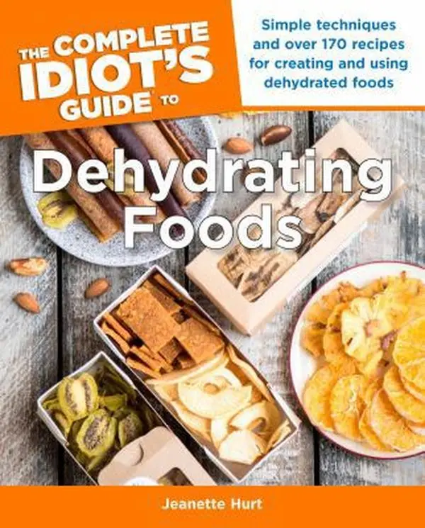 USED Book - The Complete Idiot's Guide to Dehydrating Foods: Simple Techniques and Over 170 Recipes for Creating and Using Dehydrated Foods by Hurt, Jeanette (Paperback) - english