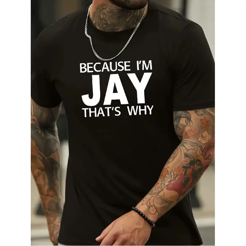 Because I'm Jay That's Why T Shirt Bold White Lettering & Jay Graphic Print Elastic Fit Casual Streetwear Tee Breathable All Season Comfort for Men & Women Gym Running Casual A Unisex Casual Crew Neck  Basic Comfy Tshirt