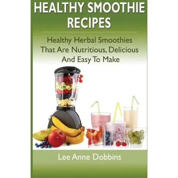 USED Book - Healthy Smoothie Recipes: Healthy Herbal Smoothies That Are Nutritious, Delicious and Easy to Make by Lee Anne Dobbins (Paperback) - english