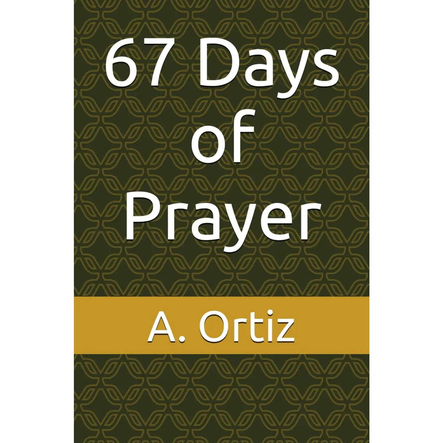 67 Days of Prayer: Developing a new habit of a consistent prayer life