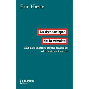 USED-La Dynamique de la révolte: Sur des insurrections passées et d'autres à venir by Eric Hazan (Paperback)