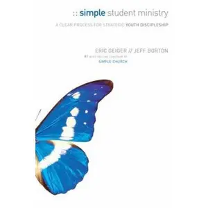 USED-Simple Student Ministry: A Clear Process for Strategic Youth Discipleship by Geiger, Eric (Paperback)