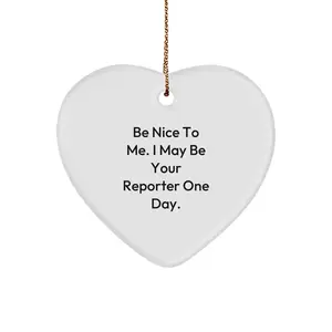 Funny Reporter Heart Ornament Gifts - Be Nice To Me. I May Be Your Reporter One Day., Heart Shaped, Christmas Unique Gifts