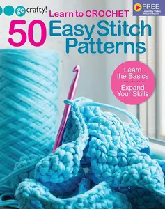 Crochet Stitch Guide Book - 50 Easy Stitch Designs, Learn Hook & Yarn Basics, Expand Craft Skills, Access Free Online Videos at Go-Crafty.com, Includes Crochet Hooks