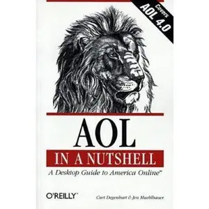 USED-AOL in a Nutshell: A Desktop Guide to America Online (In a Nutshell (O'Reilly)) by Curt Degenhart (Paperback)
