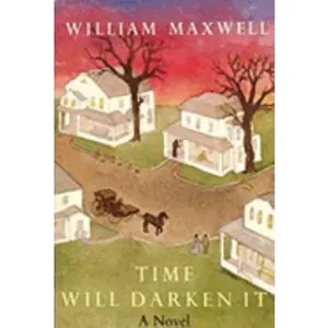 USED-Time Will Darken It (Nonpareil Book, 28) by William Maxwell (Paperback)