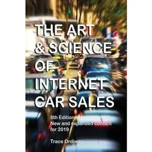 USED-The Art & Science Of Internet Car Sales: Understanding How To Communicate And Sell New & Used Cars & Trucks In The New Electronic Marketplace by Ordiway, Trace (Paperback)