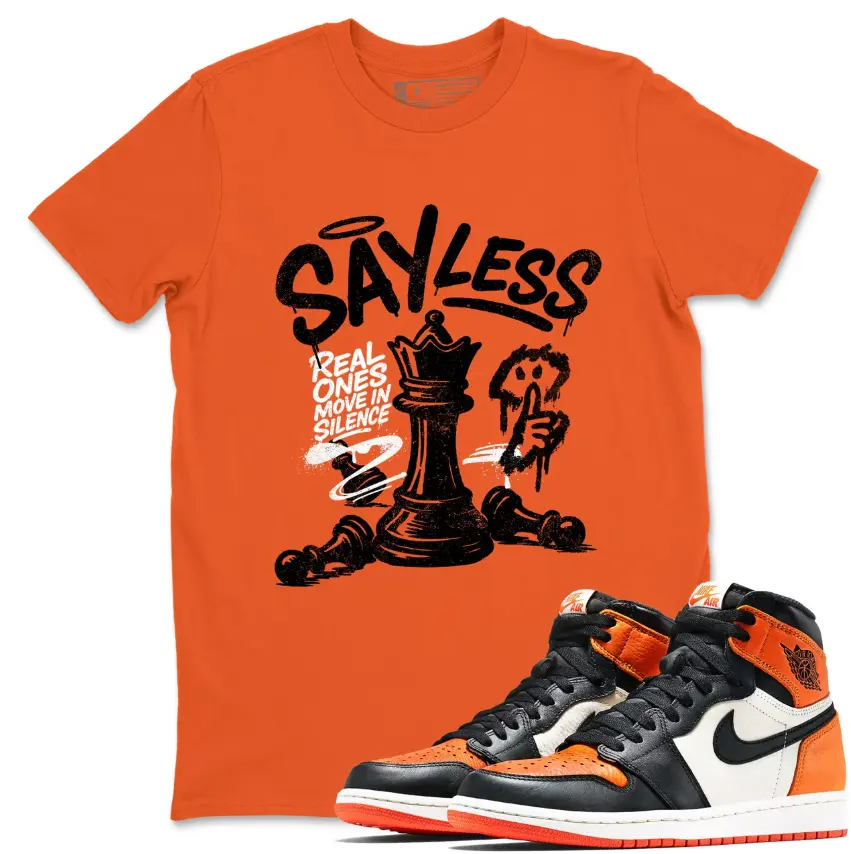 Say Less Graphic Tee Matching AJ 1 Shattered Backboard Sneaker, Jordan 1 Shattered Backboard Shirt, Orange Black Outfit, Classic Fit, All Seasons