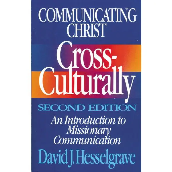 Communicating Christ Cross-Culturally, Second Edition: An Introduction to Missionary Communication