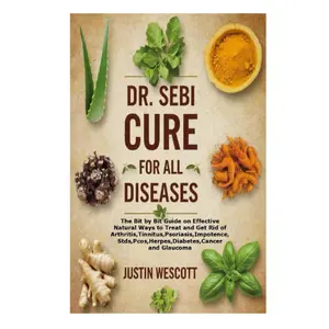 Dr. Sebi Cure for All Diseases: A Step-by-Step Herbal Guide for Wellness & Balance - 2024 Edition by Justin Wescott
