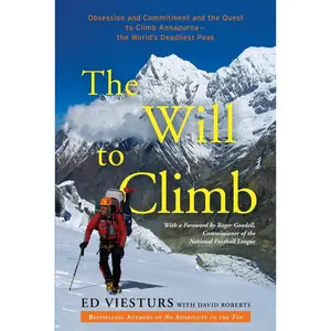 USED-The Will to Climb: Obsession and Commitment and the Quest to Climb Annapurna--the World's Deadliest Peak by Viesturs, Ed (Paperback)