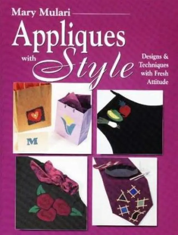 USED - Appliques With Style: Art, Fabric, Sewing Patterns & Tutorials Book, Designs & Techniques With Fresh Attitude by Mary Mulari (Paperback), Projects