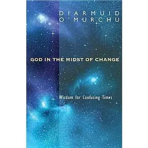 USED-God in the Midst of Change: Wisdom for Confusing Times by O'Murchu, Diarmuid (Paperback)