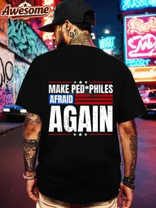 Make Pedphiles Afraid Again Back Print Funny Tee Men's Shirt Humor Fashion Retro 2026 New Style High Quality Short Sleeve T-Shirt With Funny Quote Street Urban Nightlife Party Clubwear
