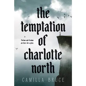 The Temptation of Charlotte North by Camilla Bruce (Paperback)