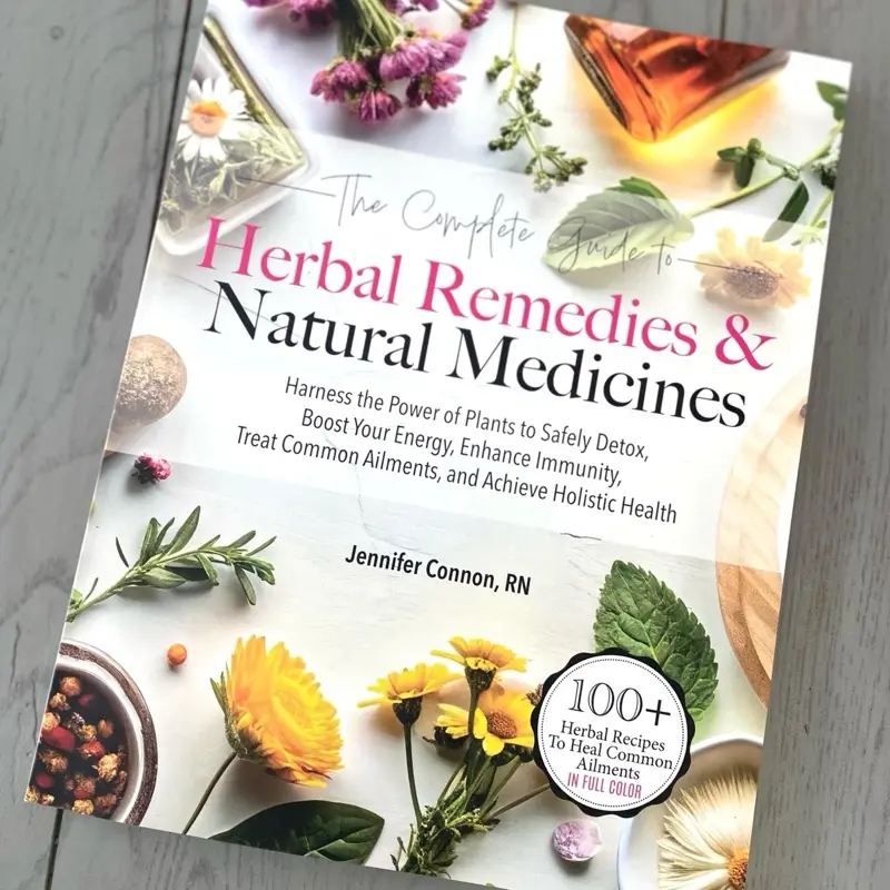 The Complete Guide to Herbal Remedies & Natural Medicines: Harness the Power of Plants to Safely Detox, Boost Your Energy, Enhance Immunity, Treat Common Ailments and Achieve Holistic Health