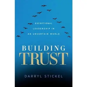USED-Building Trust: Exceptional Leadership in an Uncertain World by Stickel, Darryl (Hardcover)