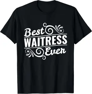 100%cotton Best Waitress Ever Waiter Tip Serve Funny Gift T-Shirt  Top