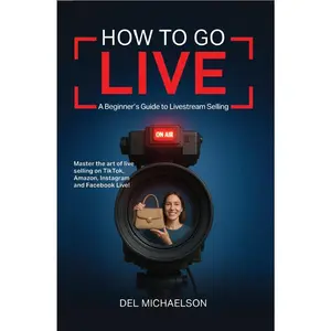 Beginner's Guide to Livestream Selling: A Practical Book for Mastering Live Sales, Economics, and Management Business Books